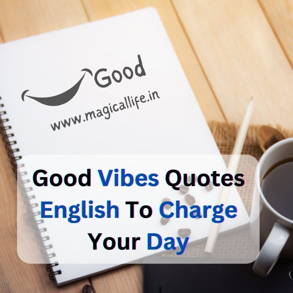 Good Vibes Quotes English To Charge Your Day